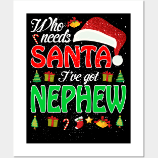 Who Needs Santa Ive Got Nephew Funny Matching Family Christmas Gift Posters and Art